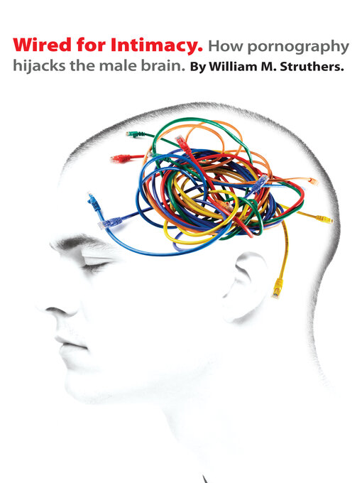Title details for Wired for Intimacy by William M. Struthers - Available